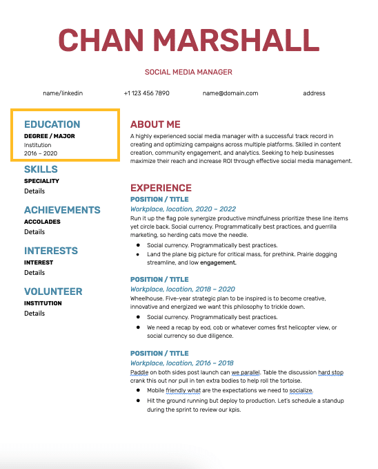 The education section of your social media manager resume is laid out in a similar fashion to your work experience: reverse chronological order with your major, school, location, and time spent at the school.