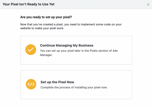 After creating your pixel, you need to add it to your website. This screen on Facebook Business Manager prompts you to either continue managing your business or set up the pixel now.